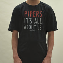 Load image into Gallery viewer, Pipers: It&#39;s All About Us Tee