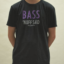 Load image into Gallery viewer, Bass: &#39;Nuff Said Tee