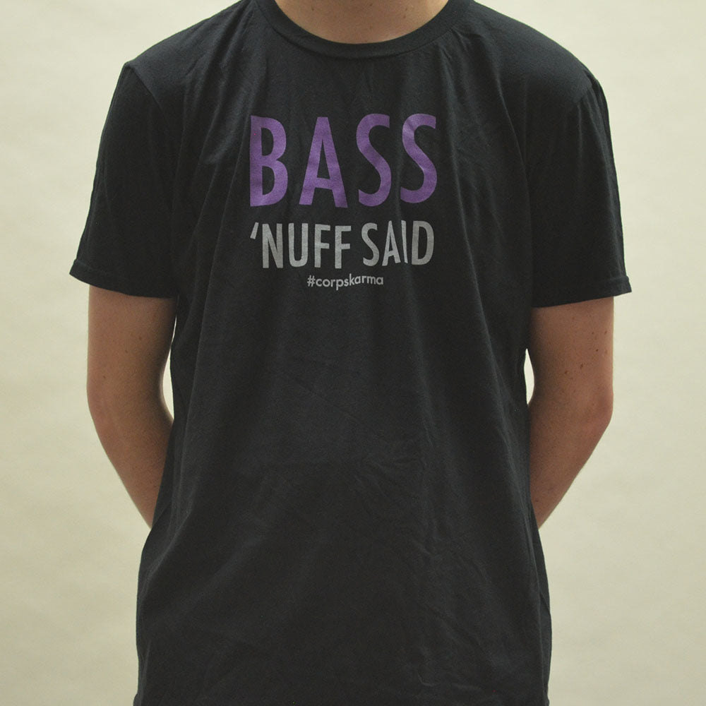 Bass: 'Nuff Said Tee